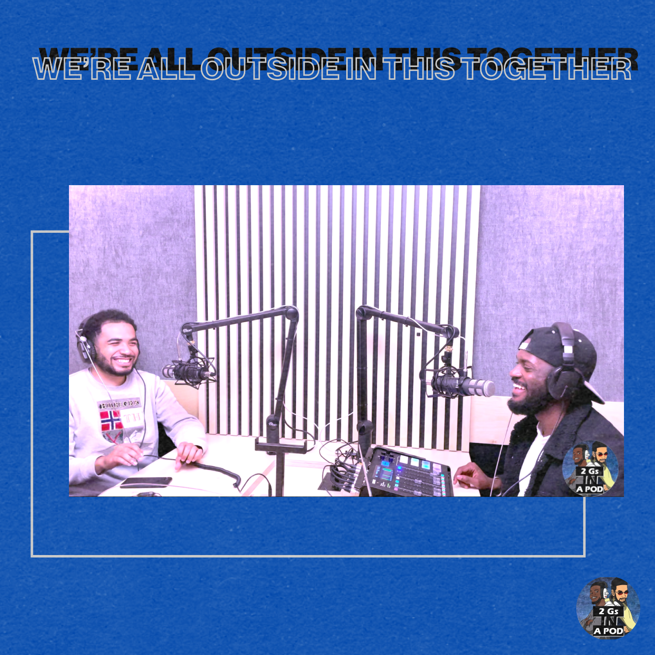 66. We're all OUTSIDE in this together!